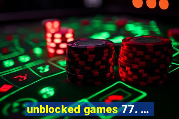 unblocked games 77. ...